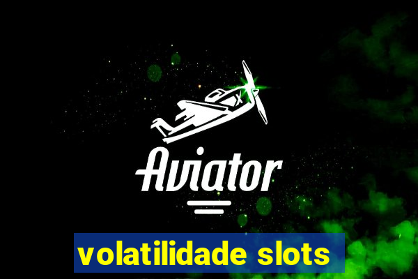 volatilidade slots